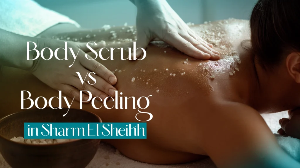 body scrub vs body peeling sharm