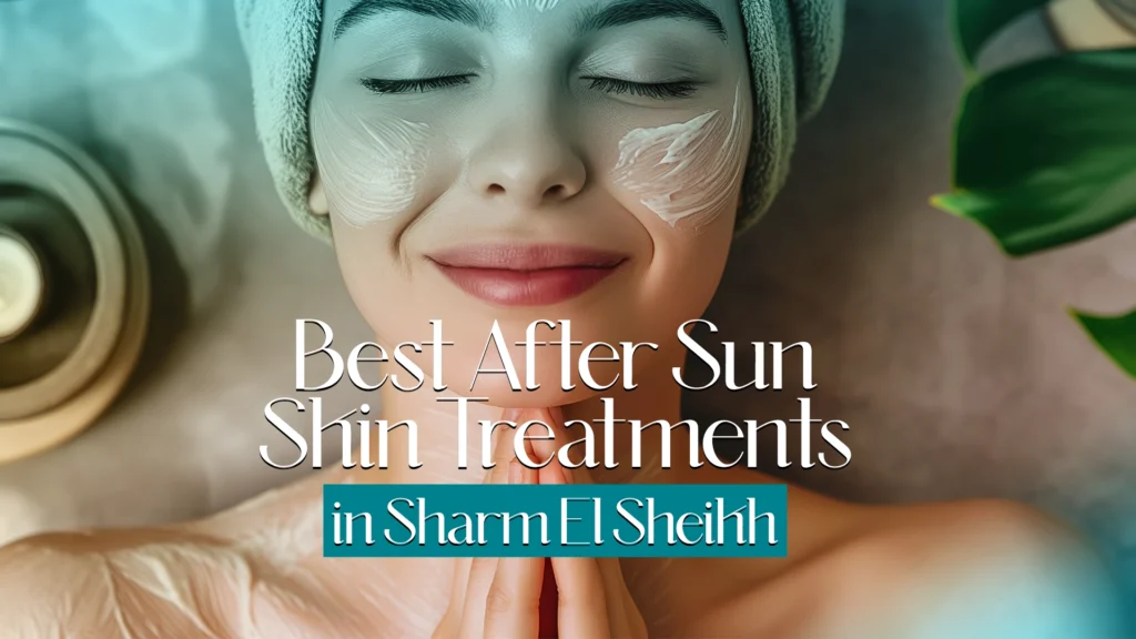 After Sun Skin Treatment in Sharm El Sheikh