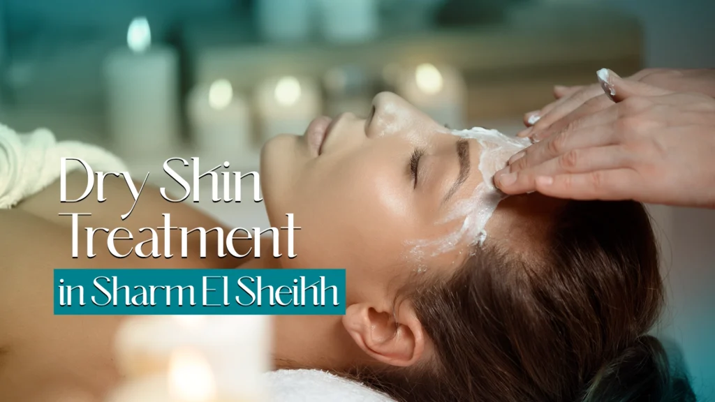 Dry Skin Treatment in Sharm El Sheikh