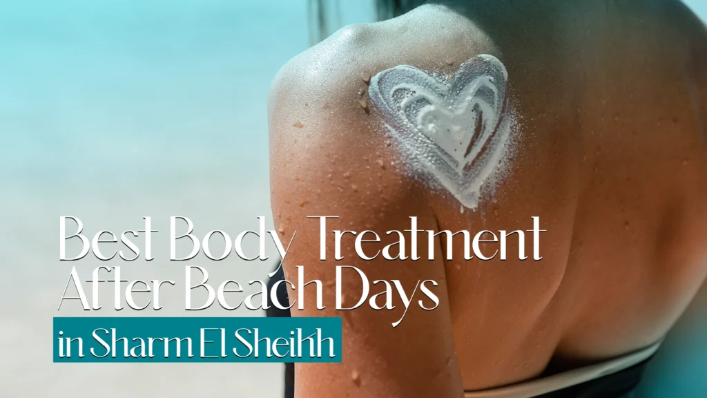 best body treatment after beach Sharm